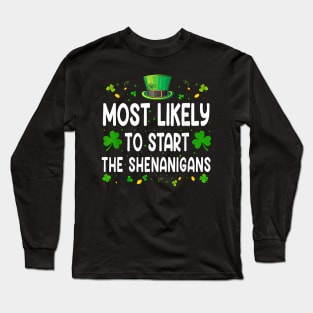 Most Likely To Start The Shenanigans Happy St Patrick's Day Long Sleeve T-Shirt